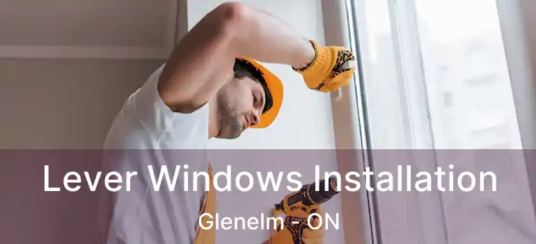  Lever Windows Installation Glenelm - ON