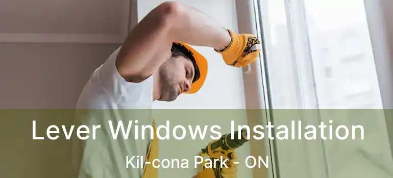  Lever Windows Installation Kil-cona Park - ON