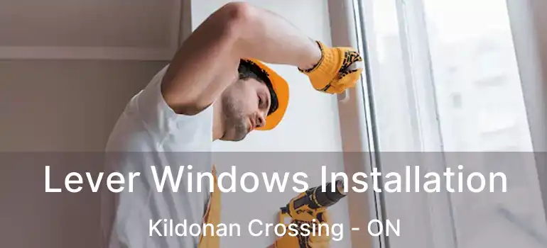  Lever Windows Installation Kildonan Crossing - ON