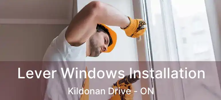  Lever Windows Installation Kildonan Drive - ON