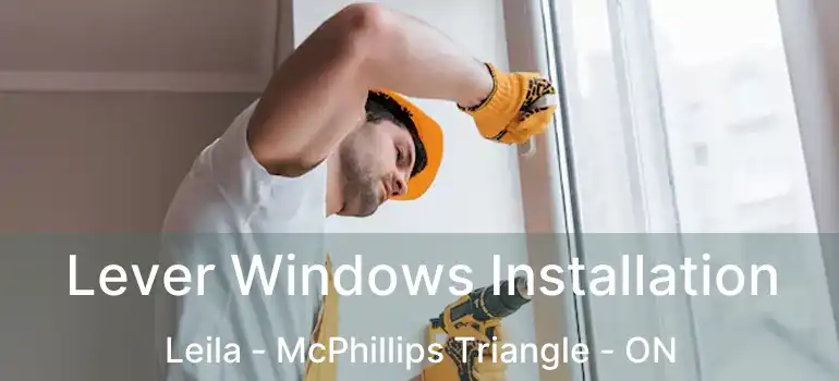  Lever Windows Installation Leila - McPhillips Triangle - ON