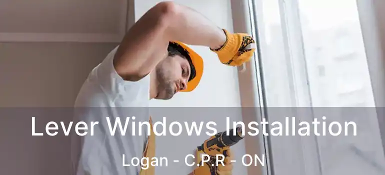  Lever Windows Installation Logan - C.P.R - ON