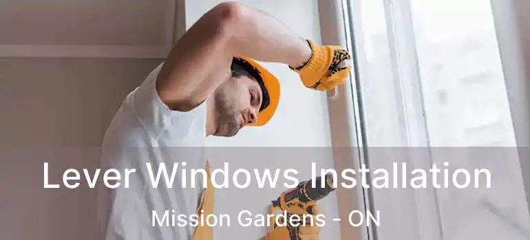  Lever Windows Installation Mission Gardens - ON