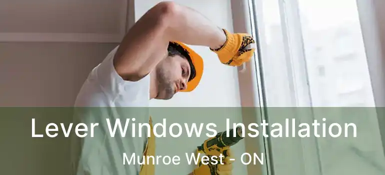  Lever Windows Installation Munroe West - ON