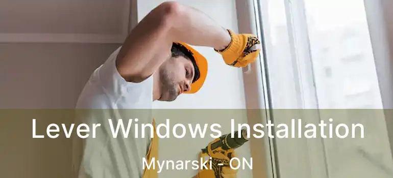  Lever Windows Installation Mynarski - ON
