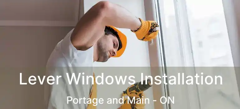  Lever Windows Installation Portage and Main - ON