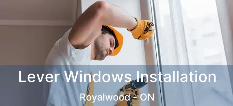  Lever Windows Installation Royalwood - ON