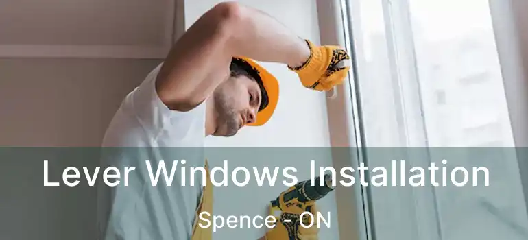  Lever Windows Installation Spence - ON