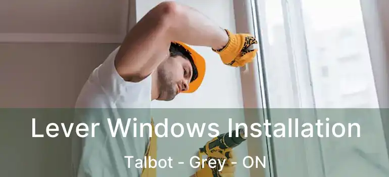  Lever Windows Installation Talbot - Grey - ON