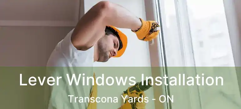  Lever Windows Installation Transcona Yards - ON