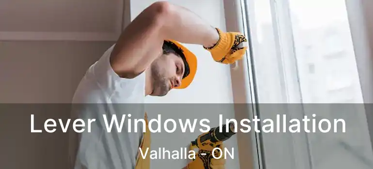  Lever Windows Installation Valhalla - ON