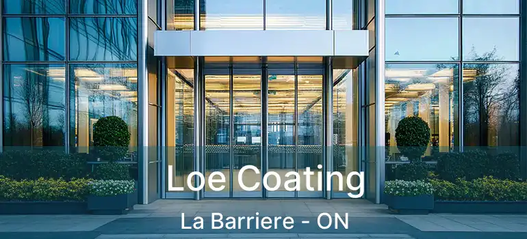  Loe Coating La Barriere - ON