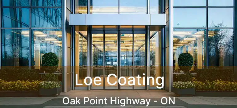  Loe Coating Oak Point Highway - ON