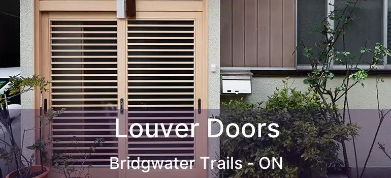  Louver Doors Bridgwater Trails - ON
