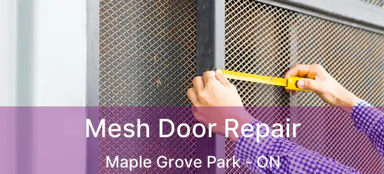  Mesh Door Repair Maple Grove Park - ON