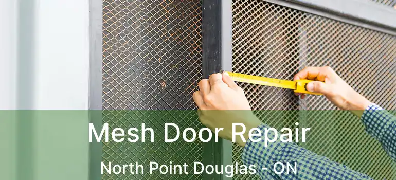  Mesh Door Repair North Point Douglas - ON