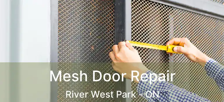  Mesh Door Repair River West Park - ON