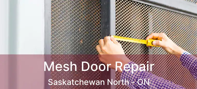  Mesh Door Repair Saskatchewan North - ON
