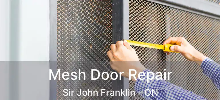  Mesh Door Repair Sir John Franklin - ON