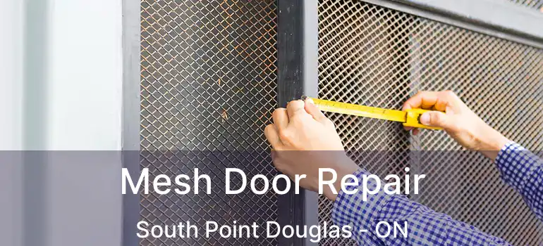  Mesh Door Repair South Point Douglas - ON