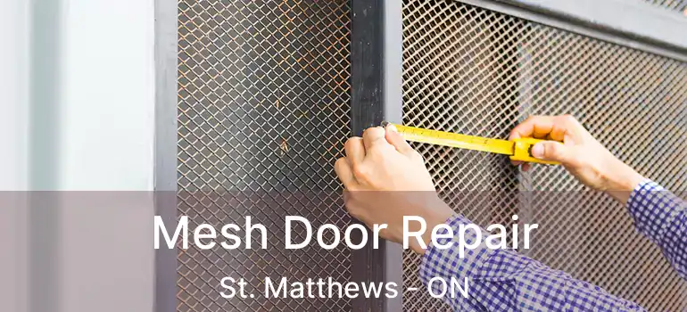  Mesh Door Repair St. Matthews - ON