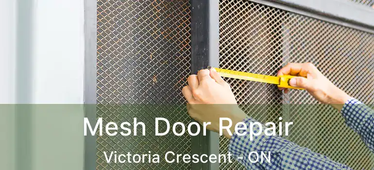  Mesh Door Repair Victoria Crescent - ON