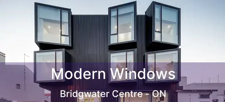  Modern Windows Bridgwater Centre - ON