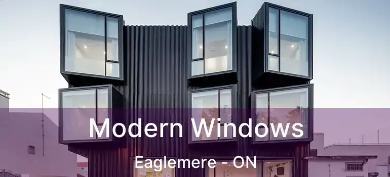  Modern Windows Eaglemere - ON