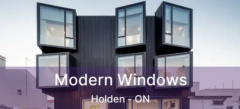  Modern Windows Holden - ON