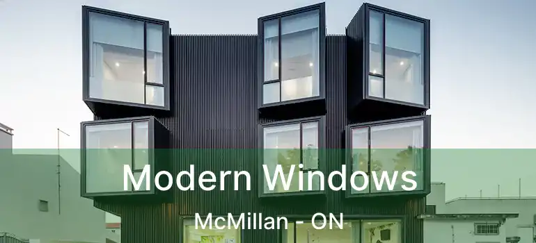  Modern Windows McMillan - ON