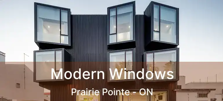  Modern Windows Prairie Pointe - ON