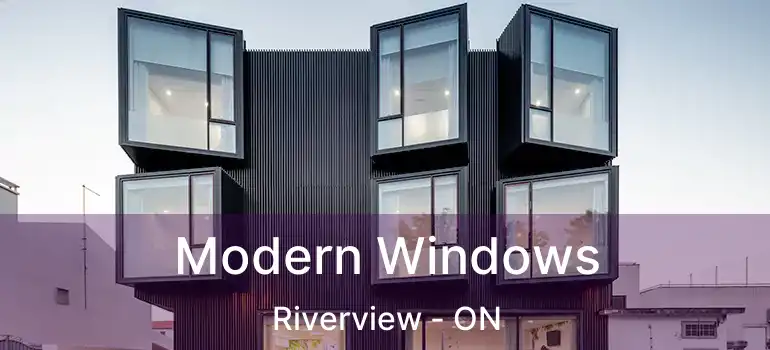  Modern Windows Riverview - ON