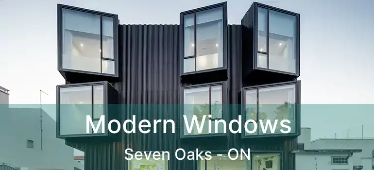  Modern Windows Seven Oaks - ON