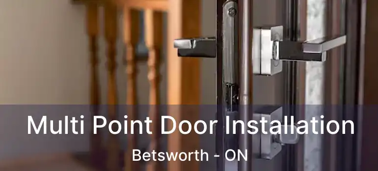  Multi Point Door Installation Betsworth - ON