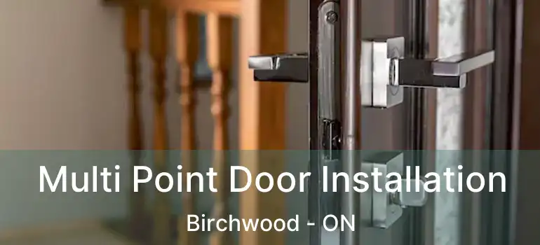  Multi Point Door Installation Birchwood - ON