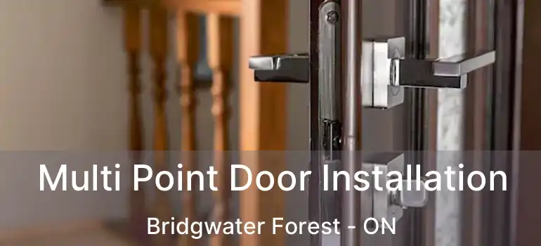  Multi Point Door Installation Bridgwater Forest - ON