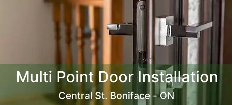  Multi Point Door Installation Central St. Boniface - ON