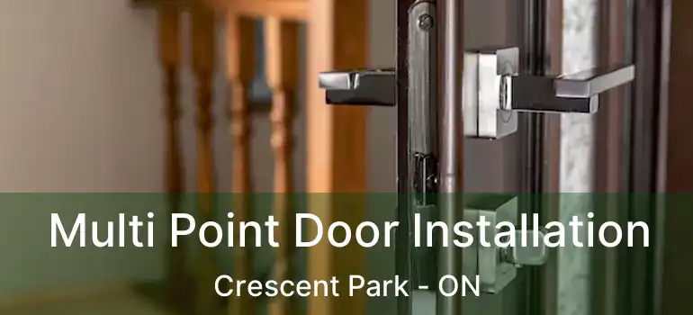  Multi Point Door Installation Crescent Park - ON