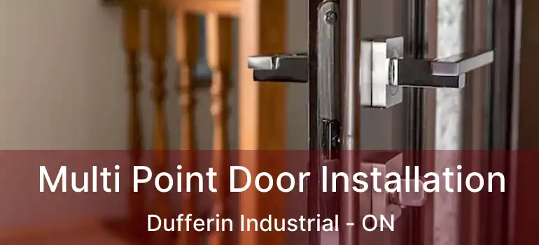  Multi Point Door Installation Dufferin Industrial - ON
