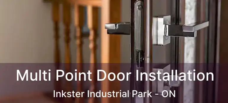 Multi Point Door Installation Inkster Industrial Park - ON