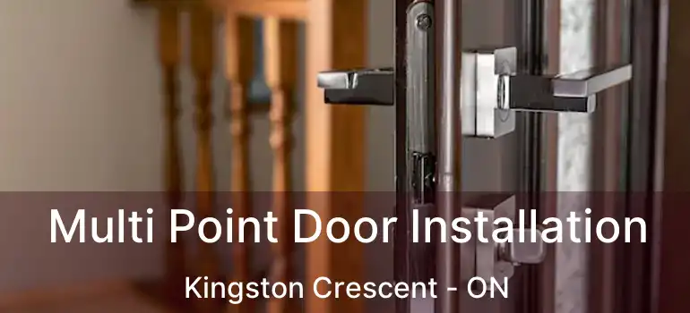  Multi Point Door Installation Kingston Crescent - ON