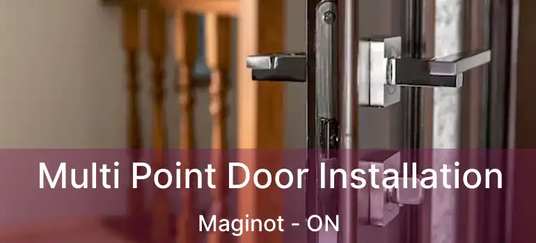  Multi Point Door Installation Maginot - ON