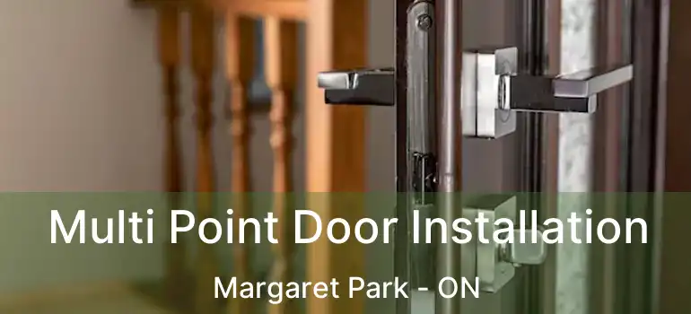  Multi Point Door Installation Margaret Park - ON