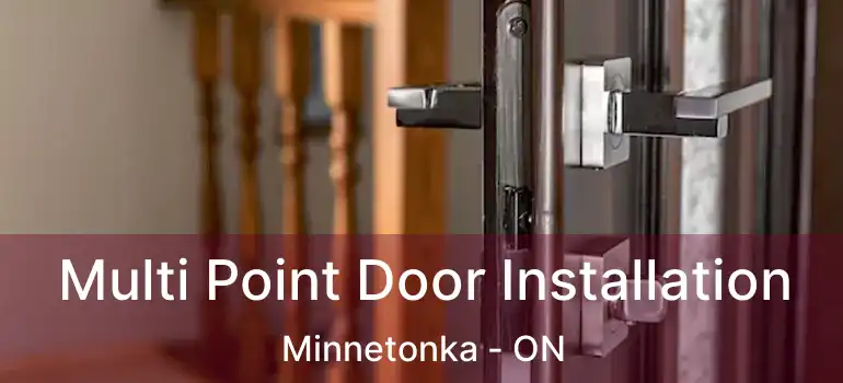  Multi Point Door Installation Minnetonka - ON