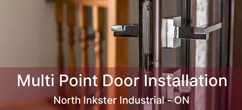  Multi Point Door Installation North Inkster Industrial - ON