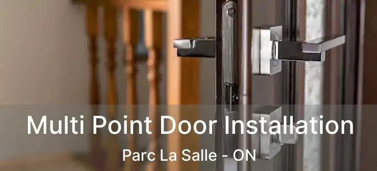  Multi Point Door Installation Parc La Salle - ON