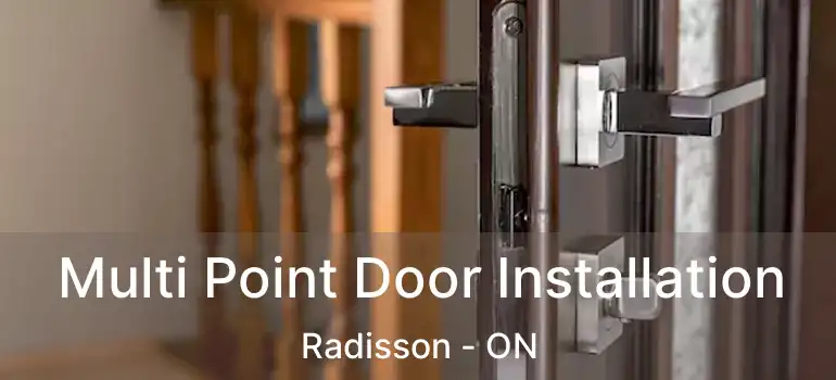  Multi Point Door Installation Radisson - ON