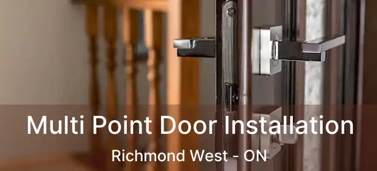  Multi Point Door Installation Richmond West - ON