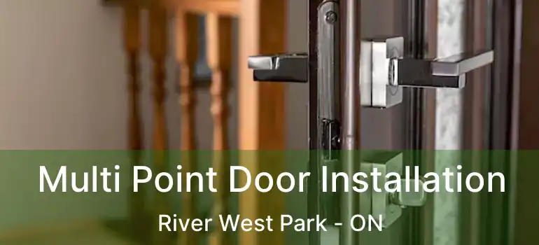  Multi Point Door Installation River West Park - ON