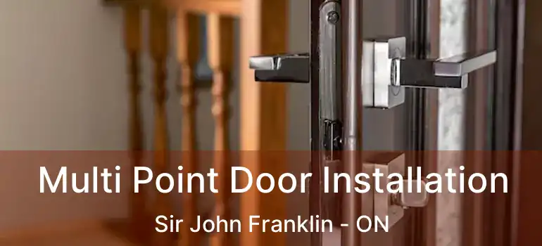  Multi Point Door Installation Sir John Franklin - ON